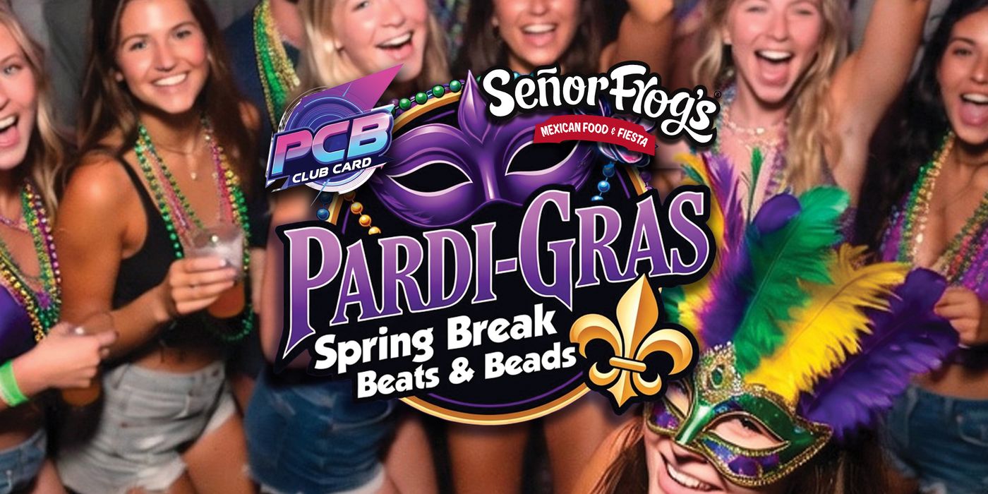PARDI-GRAS at Frog's at Señor Frog's, Panama City Beach spring break 2027